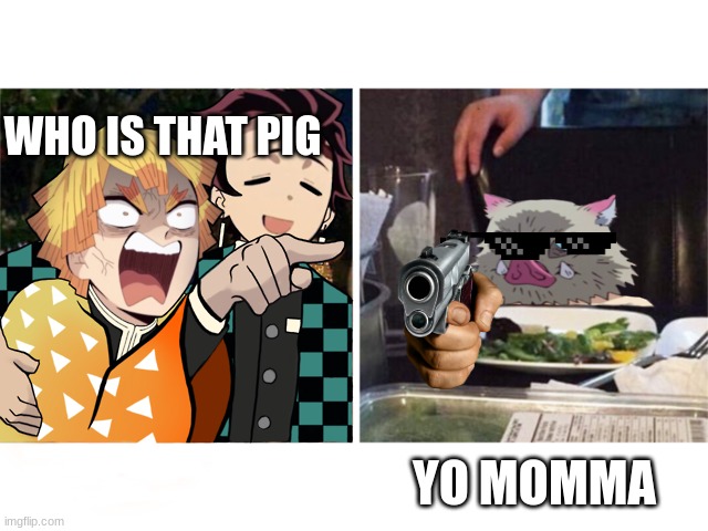 zenitsu yelling | WHO IS THAT PIG; YO MOMMA | image tagged in zenitsu yelling | made w/ Imgflip meme maker