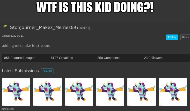 WTF IS THIS KID DOING?! | image tagged in wtf | made w/ Imgflip meme maker