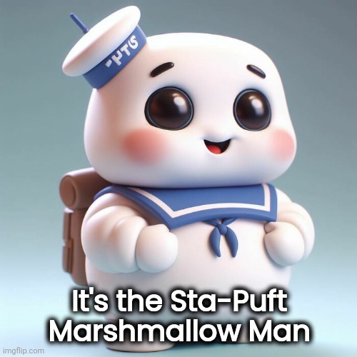 It's the Sta-Puft Marshmallow Man | made w/ Imgflip meme maker