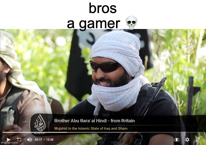 gaeming | bros a gamer 💀 | made w/ Imgflip meme maker