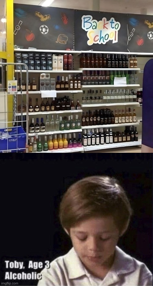 Back to school... for the teachers maybe? | image tagged in toby age 3 alcoholic | made w/ Imgflip meme maker