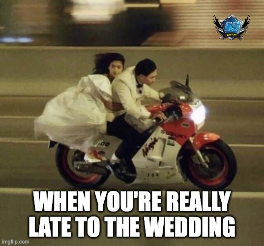 Late to wedding | WHEN YOU'RE REALLY LATE TO THE WEDDING | image tagged in motorcycle,motorcycles | made w/ Imgflip meme maker