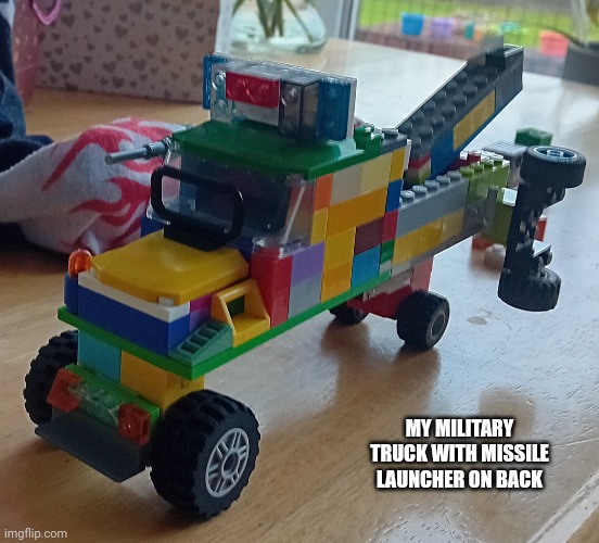 MY MILITARY TRUCK WITH MISSILE LAUNCHER ON BACK | image tagged in funny | made w/ Imgflip meme maker