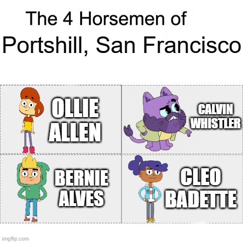 Ollie's Pack returns this fall! | Portshill, San Francisco; CALVIN WHISTLER; OLLIE ALLEN; CLEO BADETTE; BERNIE ALVES | image tagged in four horsemen,ollie's pack,san francisco,portshill,nick at nite,comedy central | made w/ Imgflip meme maker