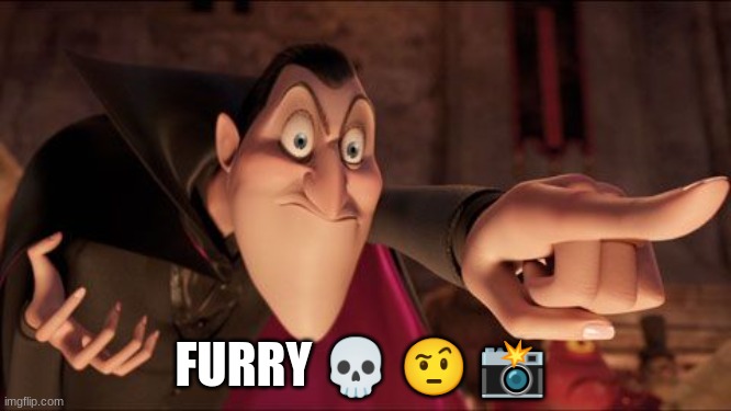 Hotel Transylvania Dracula pointing meme | FURRY ? ? ? | image tagged in hotel transylvania dracula pointing meme | made w/ Imgflip meme maker