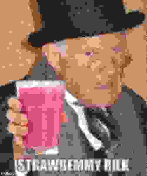 This Was Funny When i Started ImgFlip So I Turned the Quality To Shit for no reason | image tagged in shitpost,strawberry milk,low quality,ms_memer_group,ballsack,cum | made w/ Imgflip meme maker