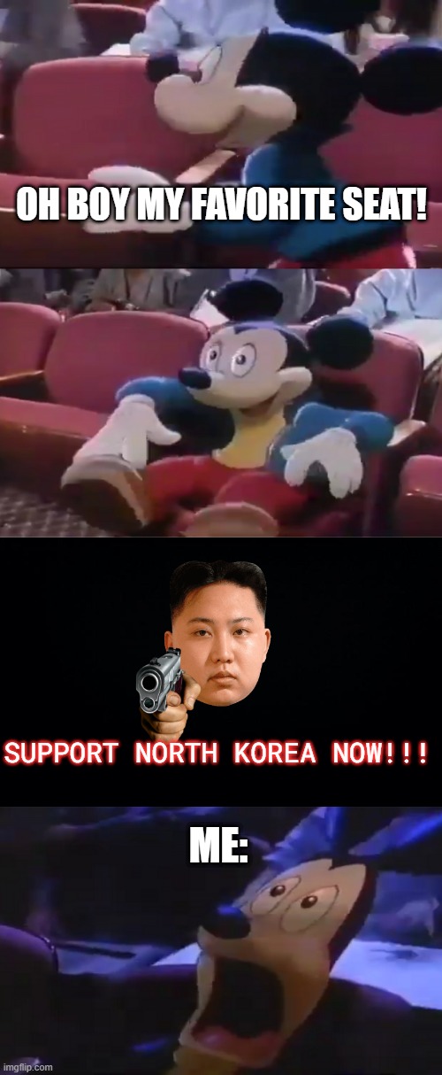 i'm afraid of slavery | OH BOY MY FAVORITE SEAT! SUPPORT NORTH KOREA NOW!!! ME: | image tagged in oh boy my favorite seat,north korea | made w/ Imgflip meme maker