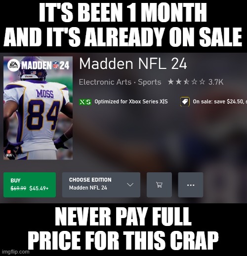 IT'S BEEN 1 MONTH AND IT'S ALREADY ON SALE; NEVER PAY FULL PRICE FOR THIS CRAP | made w/ Imgflip meme maker