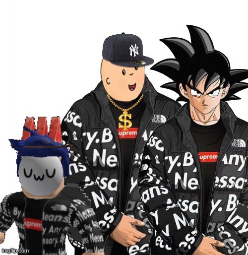 drip gang | image tagged in goku drip | made w/ Imgflip meme maker