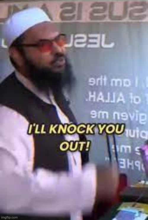 Shaykh Uthman Ibn Farooq I'll knock you out! | image tagged in shaykh uthman ibn farooq i'll knock you out | made w/ Imgflip meme maker
