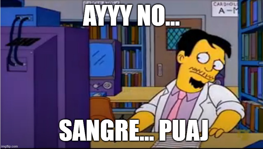 AYYY NO... SANGRE... PUAJ | made w/ Imgflip meme maker