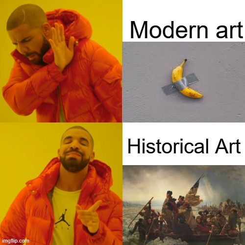 Modern Art is trash, compared to Historical Art (even if George washington wasn't actually standing in this photo, he was puking | Modern art; Historical Art | image tagged in memes,drake hotline bling,george washington,banana,art,modern art | made w/ Imgflip meme maker