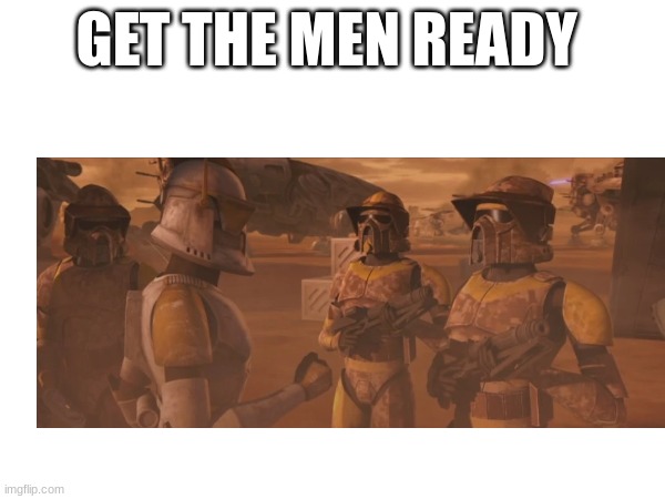 GET THE MEN READY | made w/ Imgflip meme maker