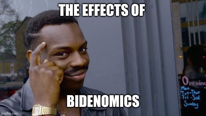 Roll Safe Think About It Meme | THE EFFECTS OF BIDENOMICS | image tagged in memes,roll safe think about it | made w/ Imgflip meme maker