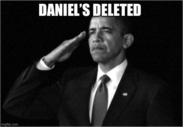 obama-salute | DANIEL’S DELETED | image tagged in obama-salute | made w/ Imgflip meme maker