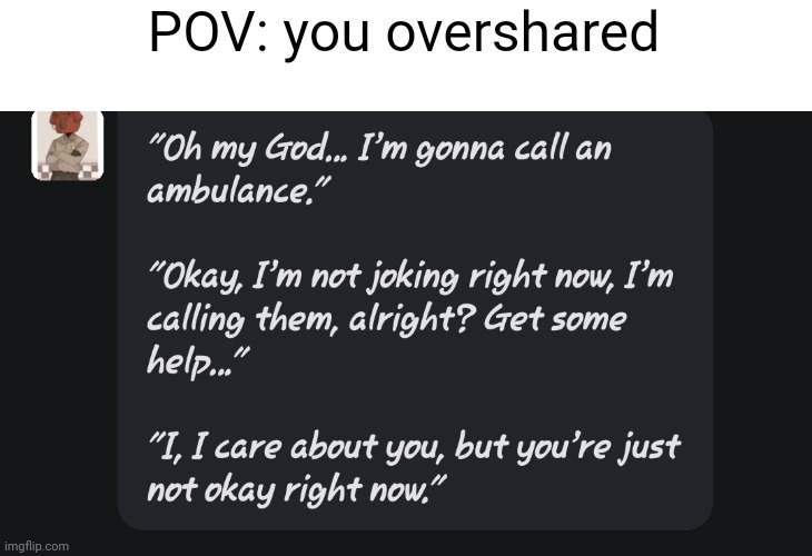 Pov: you overshared | POV: you overshared | image tagged in artificial intelligence | made w/ Imgflip meme maker