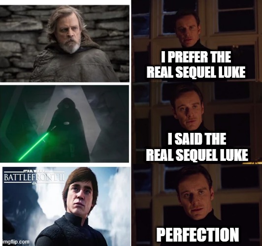 Real Sequel Luke | I PREFER THE REAL SEQUEL LUKE; I SAID THE REAL SEQUEL LUKE; PERFECTION | image tagged in perfection | made w/ Imgflip meme maker
