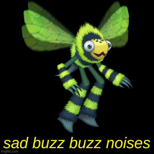 sad buzz buzz noises | made w/ Imgflip meme maker