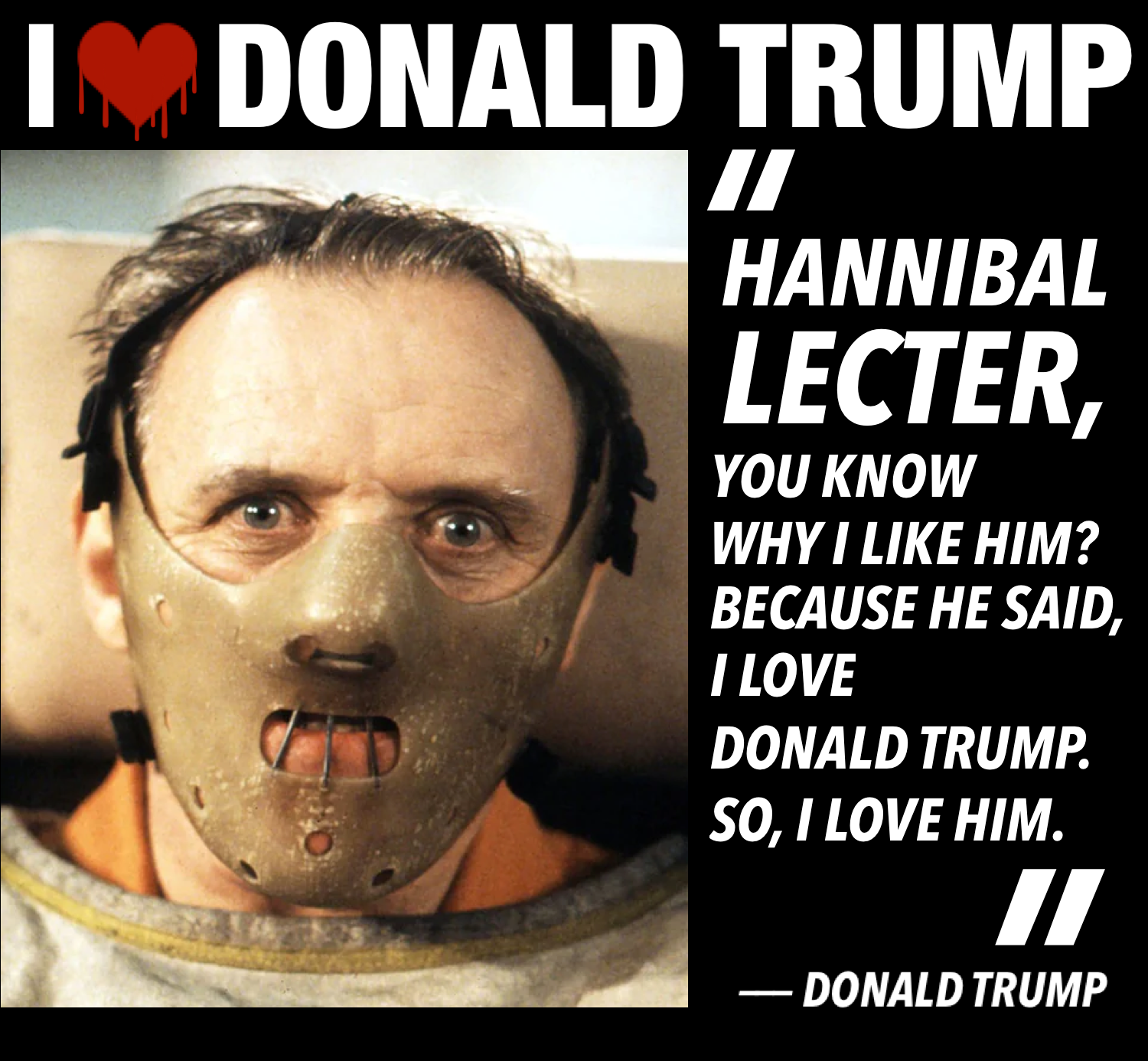 High Quality Hannibal Lecter Donald Trump Quote Meme Blank Meme Template