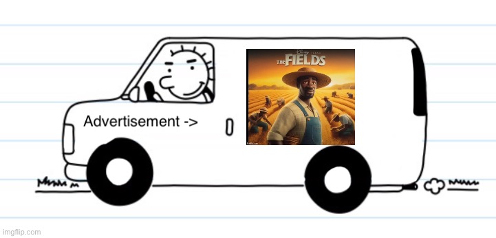 The fields | image tagged in advertisement,fresh memes,funny,memes | made w/ Imgflip meme maker