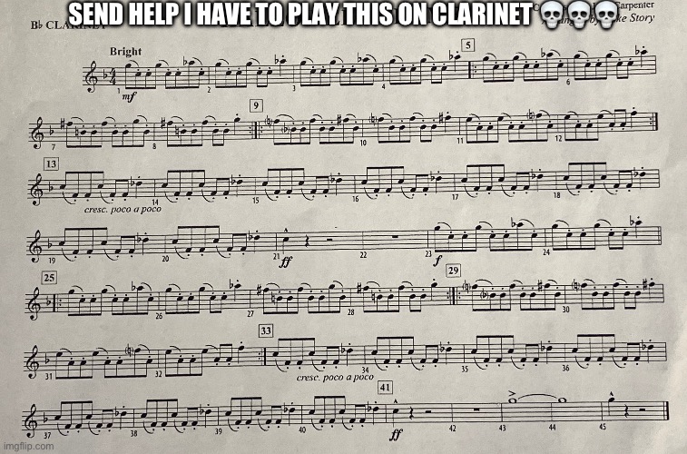 Help | SEND HELP I HAVE TO PLAY THIS ON CLARINET 💀💀💀 | image tagged in music,memes | made w/ Imgflip meme maker
