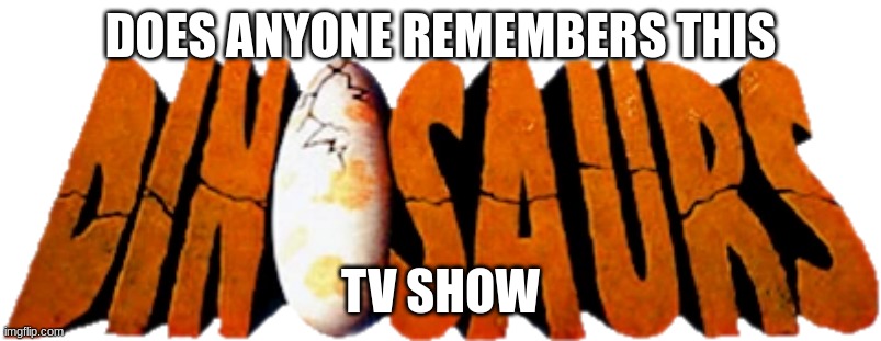 DOES ANYONE REMEMBERS THIS; TV SHOW | made w/ Imgflip meme maker