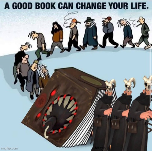 A good book can really change your life | image tagged in tf2,memes,funny,halloween | made w/ Imgflip meme maker