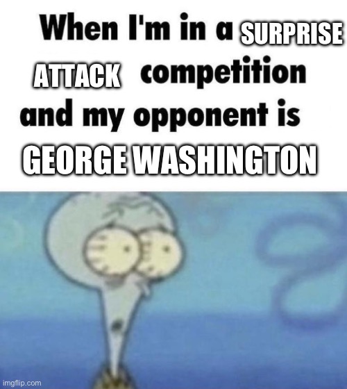 Scaredward | SURPRISE; ATTACK; GEORGE WASHINGTON | image tagged in scaredward | made w/ Imgflip meme maker