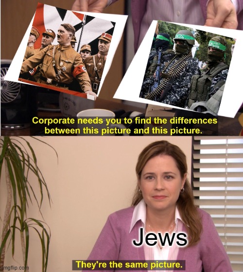 Israel | Jews | image tagged in memes,they're the same picture | made w/ Imgflip meme maker