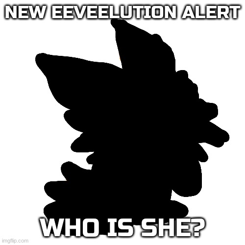 ??? (clues in tags) | NEW EEVEELUTION ALERT; WHO IS SHE? | image tagged in pokemon,bolt,eeveelutions,eevee,eletric | made w/ Imgflip meme maker