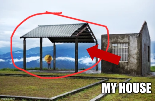 MY HOUSE | made w/ Imgflip meme maker