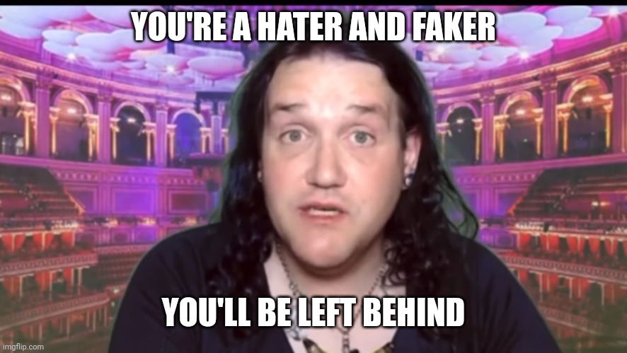 i guess we'll be left behind | YOU'RE A HATER AND FAKER; YOU'LL BE LEFT BEHIND | image tagged in jesus christ chan sonichu | made w/ Imgflip meme maker