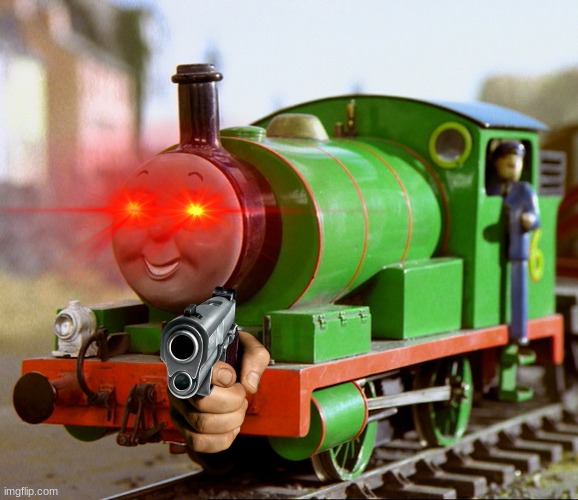 Start Running | image tagged in fun memes,guns,red eyes,percy the small engine,thomas the tank engine | made w/ Imgflip meme maker