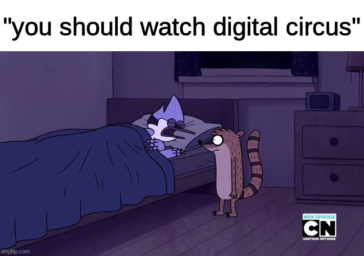 i do not like them suctions-i-uctions i do not like glitch productions | "you should watch digital circus" | made w/ Imgflip meme maker