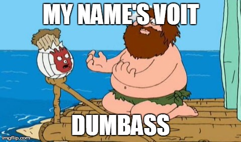 MY NAME'S VOIT DUMBASS | made w/ Imgflip meme maker