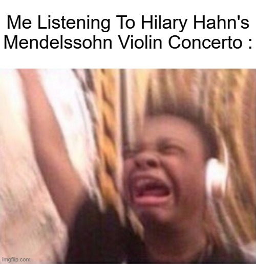 . | Me Listening To Hilary Hahn's Mendelssohn Violin Concerto : | image tagged in black guy music,hilary hahn,violin,classical music | made w/ Imgflip meme maker