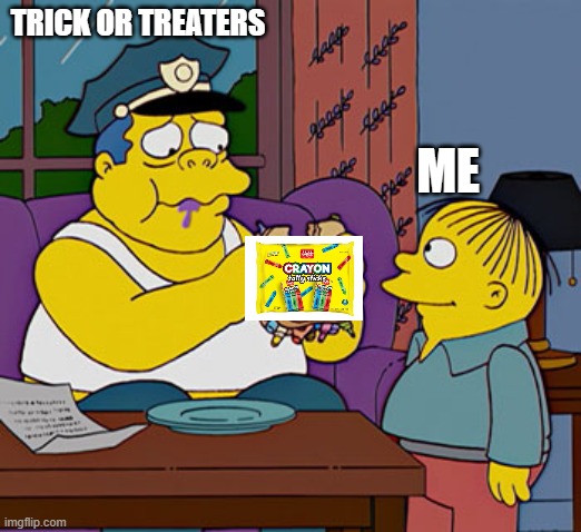 ralhl | TRICK OR TREATERS; ME | image tagged in ralhl | made w/ Imgflip meme maker