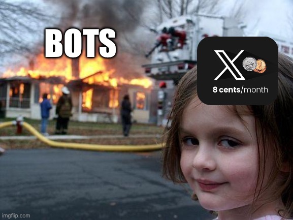 Not a bot meme | BOTS | image tagged in memes,disaster girl,bots,twitter | made w/ Imgflip meme maker