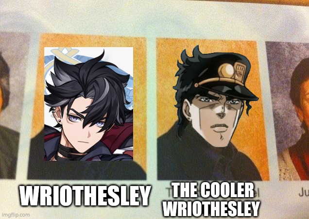 Both have the same JP VA btw. | THE COOLER WRIOTHESLEY; WRIOTHESLEY | image tagged in the cooler daniel,genshin impact,jojo,memes | made w/ Imgflip meme maker