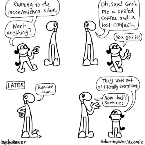 Inconvenient. | image tagged in comics/cartoons,funny,store | made w/ Imgflip meme maker