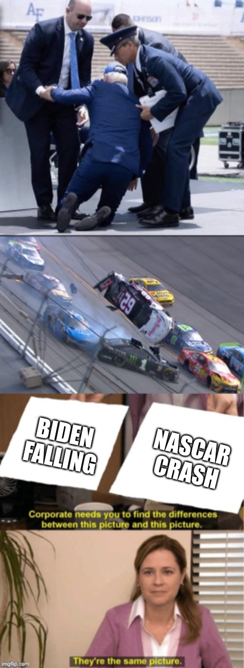 We watch both for the same reason. | NASCAR CRASH; BIDEN FALLING | image tagged in biden sandbag,flying nascar,they re the same thing | made w/ Imgflip meme maker