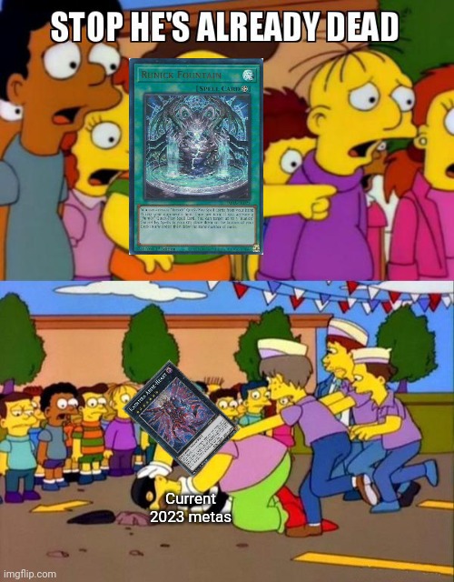 Master Duel players can relate | Current 2023 metas | image tagged in stop he's already dead,yugioh,card games,anime,relatable,master duel | made w/ Imgflip meme maker