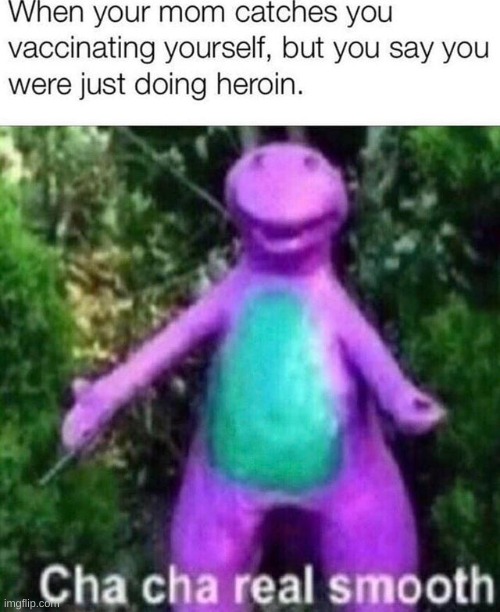 who vaccinates themselves? | image tagged in heroin,barney,memes,funny memes,vaccines | made w/ Imgflip meme maker
