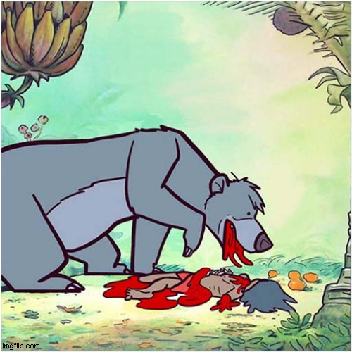 The Jungle Book - The Reality ! | image tagged in jungle book,baloo,mowgli,mauled,dark humour | made w/ Imgflip meme maker