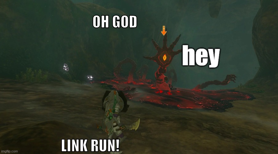Run | OH GOD; LINK RUN! | image tagged in gloom hand hey | made w/ Imgflip meme maker