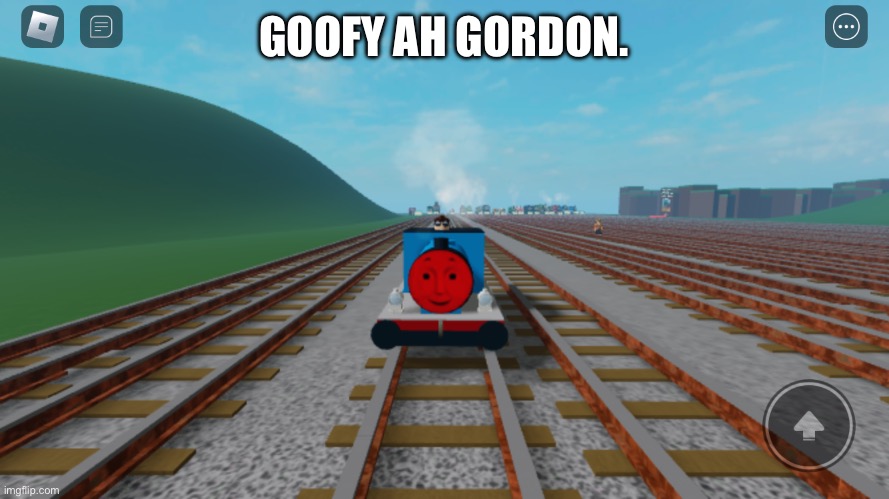 Goofy Ah Gordon. | GOOFY AH GORDON. | image tagged in thomas the train | made w/ Imgflip meme maker