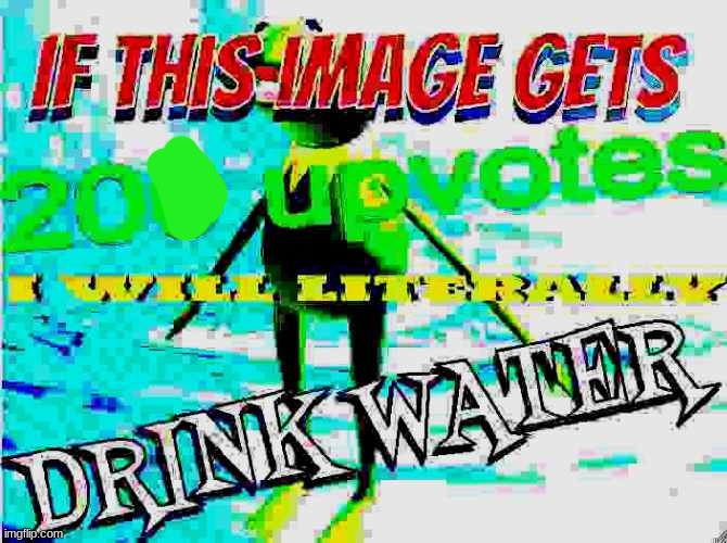 ill make a video of it | image tagged in water | made w/ Imgflip meme maker