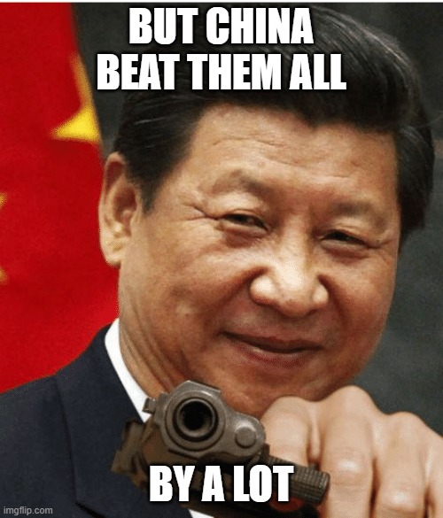 Xi Jinping | BUT CHINA BEAT THEM ALL BY A LOT | image tagged in xi jinping | made w/ Imgflip meme maker