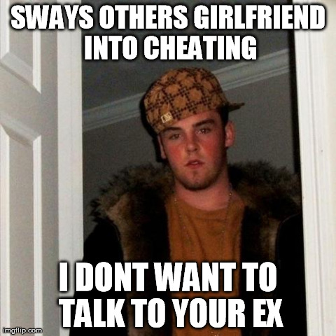 scumbag steve meme imgflip cheating memes ex girlfriend talk