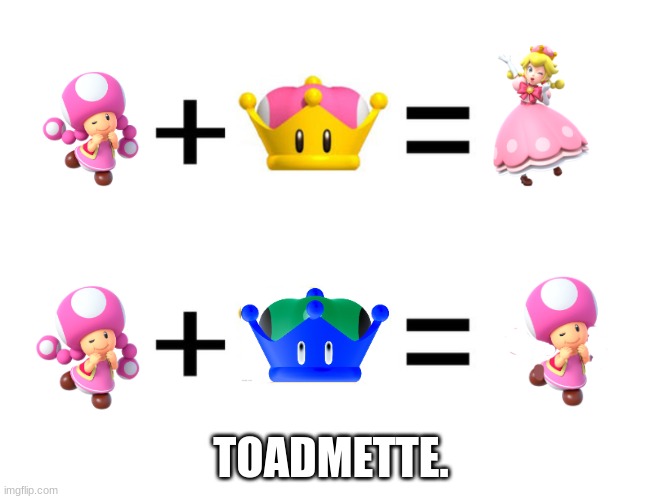 Toadette + Negative Super Crown = Toadmette. | TOADMETTE. | image tagged in crown | made w/ Imgflip meme maker